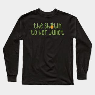 The Shawn to Her Juliet Long Sleeve T-Shirt